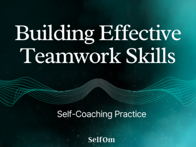 Building Effective Teamwork Skills | Self-Coaching Practice 15 Min