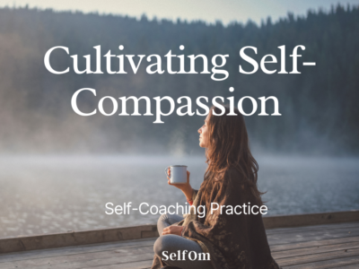 Cultivating Self-Compassion | Self-Coaching Practice 15 Min