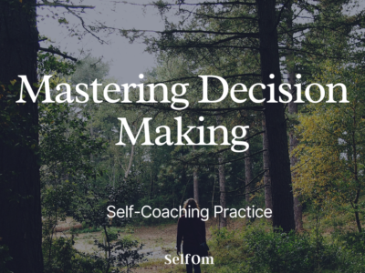 Mastering Decision Making | Self-Coaching Practice 7 Min