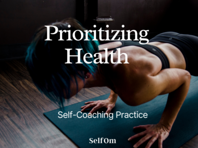 Prioritizing Health | Self-Coaching Practice 7 Min