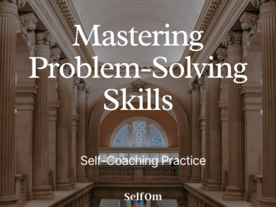 Mastering Problem Solving Skills | Self-Coaching Practice 7 Min