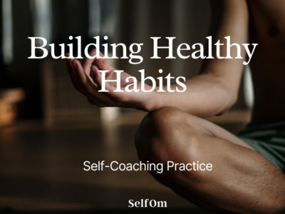 Building Healthy Habits | Self-Coaching Practice