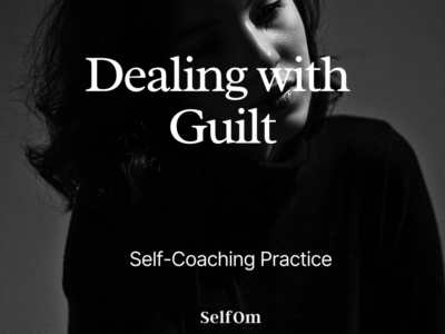 Dealing with Guilt | Self-Coaching Practice