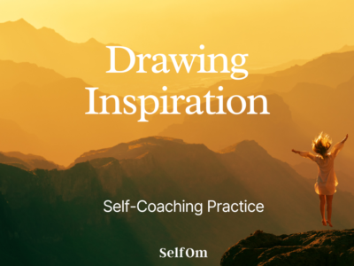 Drawing Inspiration | Self-Coaching Practice