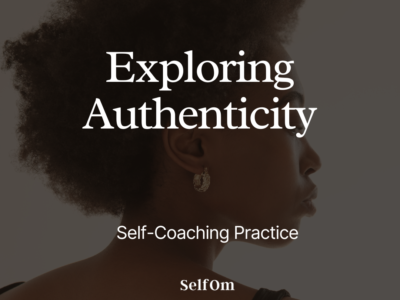 Exploring Authenticity | Self-Coaching Practice