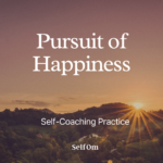 Pursuit of Happiness | Self-Coaching Practice