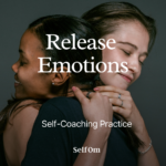 Release Emotions | Self-Coaching Practice