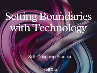 Setting Boundaries with Technology | Self-Coaching Practice